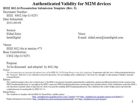 Authenticated Validity for M2M devices IEEE 802.16 Presentation Submission Template (Rev. 9) Document Number: IEEE S802.16p-11/0251 Date Submitted: 2011-09-09.