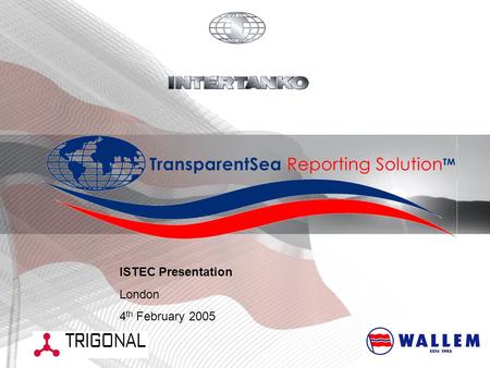 ISTEC Presentation London 4 th February 2005. Agenda 1.The companies 2.What is transparency? 3.Vision 4.The TransparentSea project 5.Conclusion 6.Discussion.