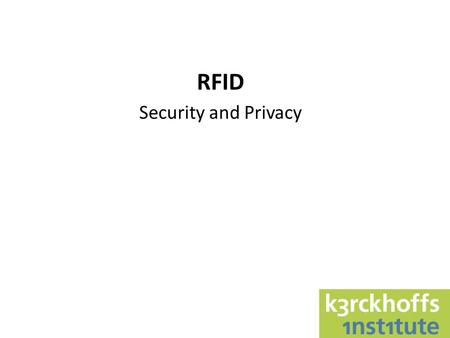 RFID Security and Privacy. RFID Radio Frequency IDentification Warning: RFID tag can mean a lot of things.