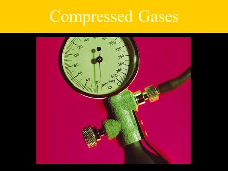 Compressed Gases. Stories of Compressed Gases Employee killed when cylinder turned into a rocket because its valve was knocked off Employee suffocated.