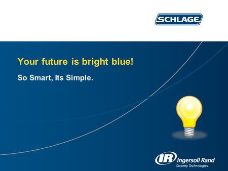 Your future is bright blue! So Smart, Its Simple..