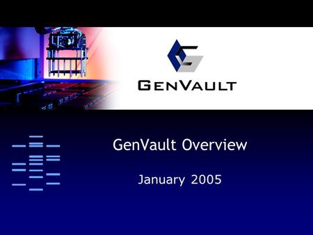 GenVault Overview January 2005. The Problem Conventional biosample management will not meet the ensuing demand for access to genetic samples and testing.