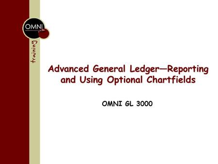 Advanced General Ledger—Reporting and Using Optional Chartfields OMNI GL 3000.