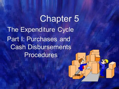 Part I: Purchases and Cash Disbursements Procedures