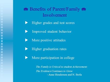  Higher grades and test scores  Improved student behavior  More positive attitudes  Higher graduation rates  More participation in college The.