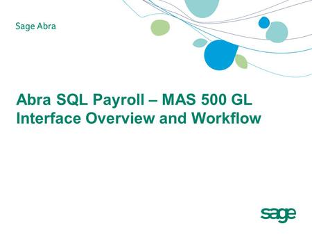 Abra SQL Payroll – MAS 500 GL Interface Overview and Workflow.