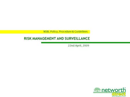 RISK MANAGEMENT AND SURVEILLANCE NSBL Policy, Procedure & Guidelines 22nd April, 2009.