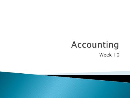 Week 10.  You can have separate accounts receivable accounts with only a handful of customers but what if the business had 500 credit customers?  You.