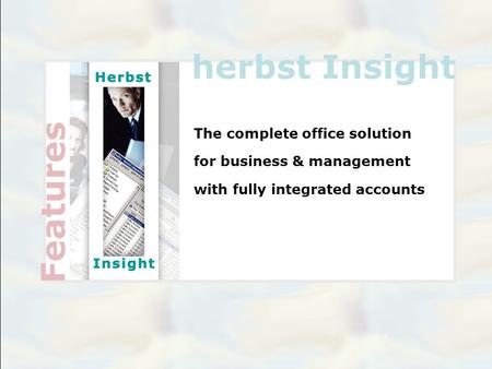 Herbst Insight The complete office solution for business & management with fully integrated accounts Features.