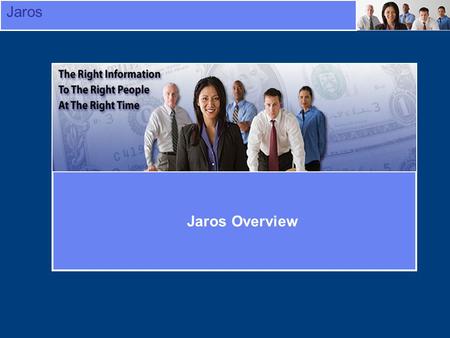 Jaros Jaros Overview. Jaros Overview - History Founded 1999 as consulting company GE Medical Systems IT Sigma Aldrich Smurfit-Stone Container Transitioned.