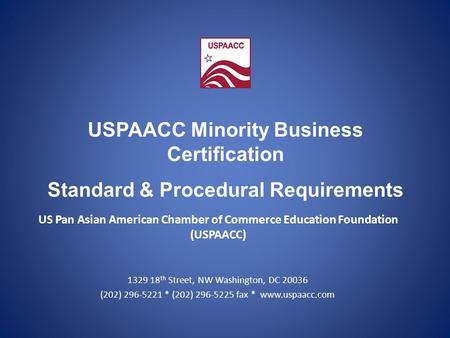 US Pan Asian American Chamber of Commerce Education Foundation (USPAACC) 1329 18 th Street, NW Washington, DC 20036 (202) 296-5221 * (202) 296-5225 fax.