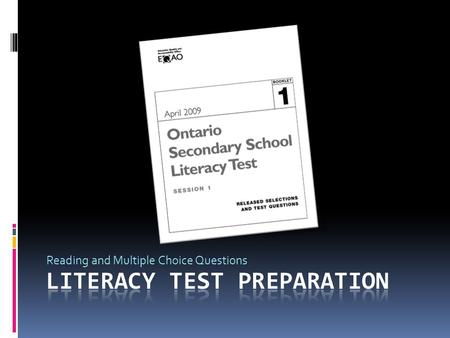 Reading and Multiple Choice Questions. Types of Reading  On the literacy test you will have several reading and writing tasks to complete.  There are.