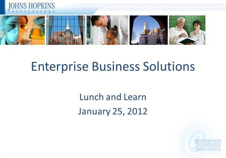 Enterprise Business Solutions Lunch and Learn January 25, 2012.