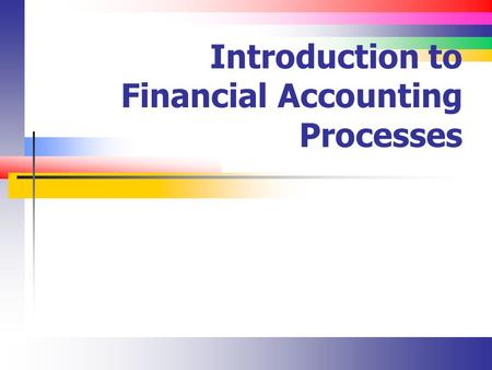 Introduction to Financial Accounting Processes