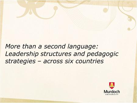 More than a second language: Leadership structures and pedagogic strategies – across six countries AIE Mumbai, October 2014.