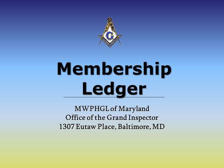 Membership Ledger MWPHGL of Maryland Office of the Grand Inspector 1307 Eutaw Place, Baltimore, MD.