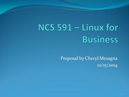 Proposal by Cheryl Mesagna 10/15/2014 1. PROPOSAL A web server using a database back end and hosting SQL Ledger accounting software. Advantages of this.