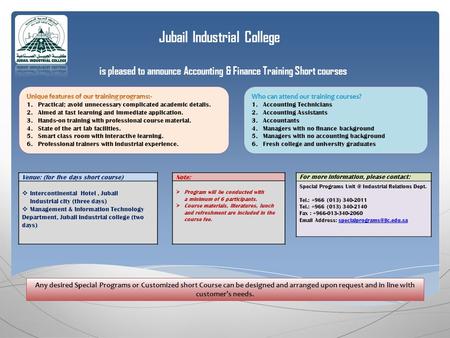 Jubail Industrial College is pleased to announce Accounting & Finance Training Short courses For more information, please contact: Special Programs Unit.