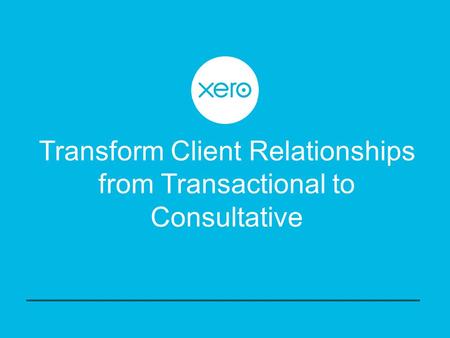 Transform Client Relationships from Transactional to Consultative.