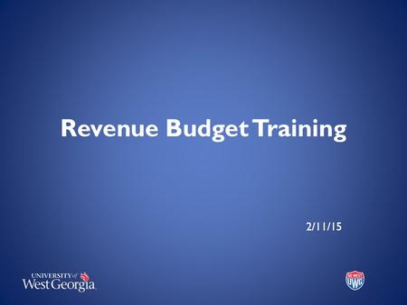 Revenue Budget Training 2/11/15. What is Revenue? Resources provided to the university as a result of a service and/or product provided. For higher education.