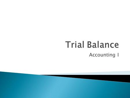 Accounting I.  Proving the Ledger  Trial Balance  Transposition Error  Slide Error  Correcting Entry.