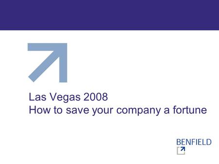 Las Vegas 2008 How to save your company a fortune.