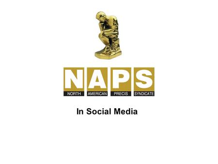 In Social Media. www.twitter.com/NAPSnews www.twitter.com/NAPSnews NAPS new stories are Tweeted here. It redirects when links to the napsnet.com site.