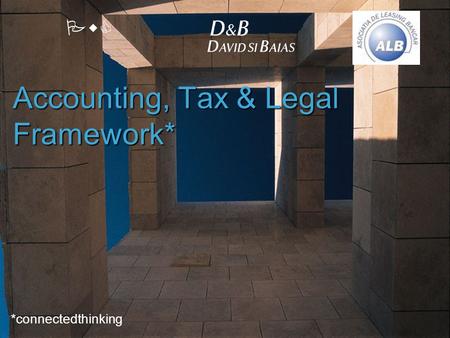 PwC Accounting, Tax & Legal Framework* *connectedthinking.