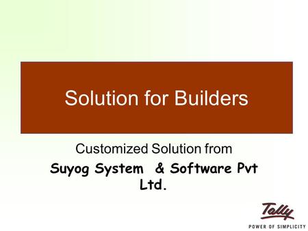 Customized Solution from Suyog System & Software Pvt Ltd. Solution for Builders.