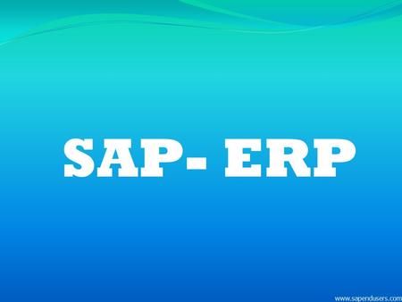 SAP- ERP www.sapendusers.com www.sapendusers.com.