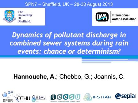 Hannouche, A.; Chebbo, G.; Joannis, C. Dynamics of pollutant discharge in combined sewer systems during rain events: chance or determinism? SPN7 – Sheffield,