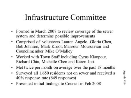 Infrastructure Committee Formed in March 2007 to review coverage of the sewer system and determine possible improvements Comprised of volunteers Lauren.