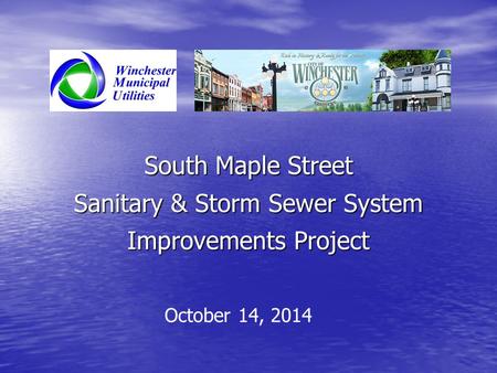 South Maple Street Sanitary & Storm Sewer System Improvements Project October 14, 2014.