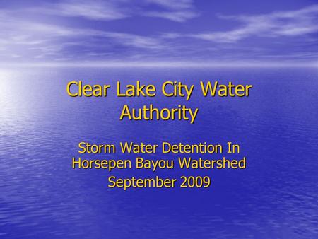 Clear Lake City Water Authority Storm Water Detention In Horsepen Bayou Watershed September 2009.