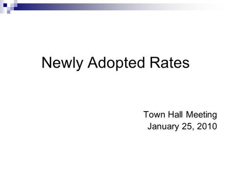 Newly Adopted Rates Town Hall Meeting January 25, 2010.