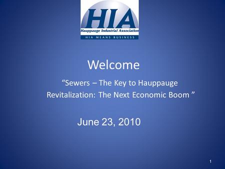 Welcome “Sewers – The Key to Hauppauge Revitalization: The Next Economic Boom ” 1 June 23, 2010.