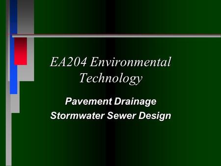 EA204 Environmental Technology Pavement Drainage Stormwater Sewer Design.