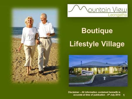 Boutique Lifestyle Village Disclaimer – All information contained herewith is accurate at time of publication - 4 th July 2014 1.