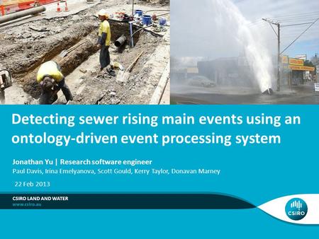 Detecting sewer rising main events using an ontology-driven event processing system CSIRO LAND AND WATER Jonathan Yu | Research software engineer Paul.