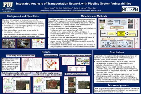 Integrated Analysis of Transportation Network with Pipeline System Vulnerabilities Berrin Tansel 1, Xia Jin 1, Kollol Shams 1, Bahareh Inanloo 1, Albert.