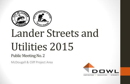 Lander Streets and Utilities 2015 Public Meeting No. 2 McDougall & Cliff Project Area.