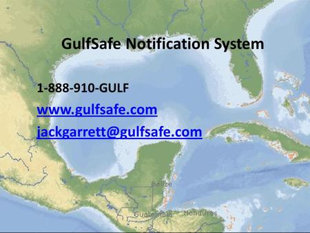 GulfSafe Notification System 1-888-910-GULF