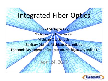 Integrated Fiber Optics City of Michigan City, Michigan City Fiber Works, Michigan City Schools, Sanitary District, Michigan City Indiana Economic Development.