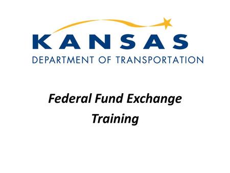 Federal Fund Exchange Training. What is the Federal Fund Exchange? This is a voluntary program in which a Local Public Agency can trade its federal obligation.