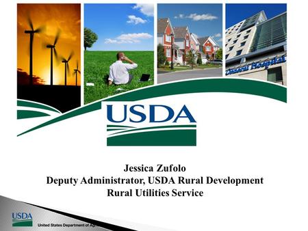 Jessica Zufolo Deputy Administrator, USDA Rural Development Rural Utilities Service.