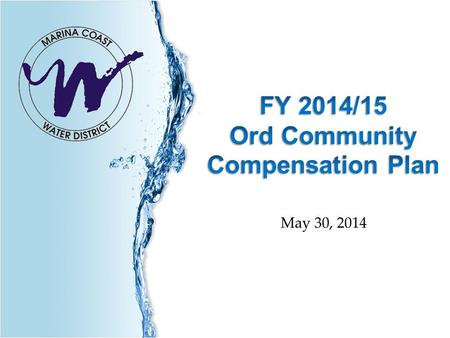 May 30, 2014. Meeting & Outreach efforts  February 27th – Proposed Compensation Plan Distributed to Joint Admin/WWOC  March 5th – Joint Admin/WWOC Meeting.