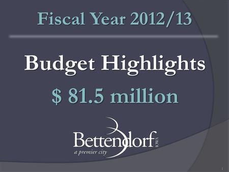 Budget Highlights $ 81.5 million Fiscal Year 2012/13 1.