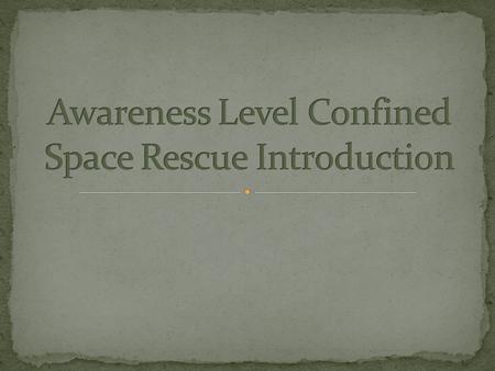 Including Firefighters!!!! Most are due to hazardous materials inhalation or asphyxiation. Most so-called Con-Space Rescues are body recoveries. OSHA.