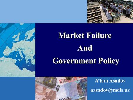 Market Failure And Government Policy Market Failure And Government Policy A’lam Asadov
