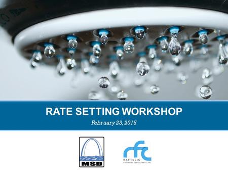 1 RATE SETTING WORKSHOP February 23, 2015. 2 RATE CHANGES In accordance with Section 7.270 of the Charter Plan of the District, any proposed rate change.